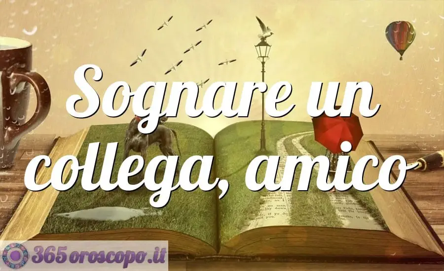 Soñar con un colega, amigo Soñar con un colega, amigo