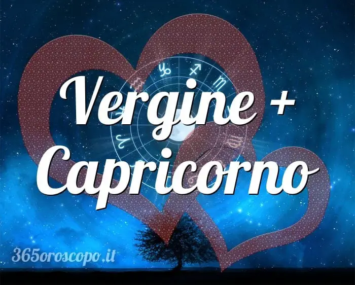 Virgo + Capricornio Virgo + Capricornio