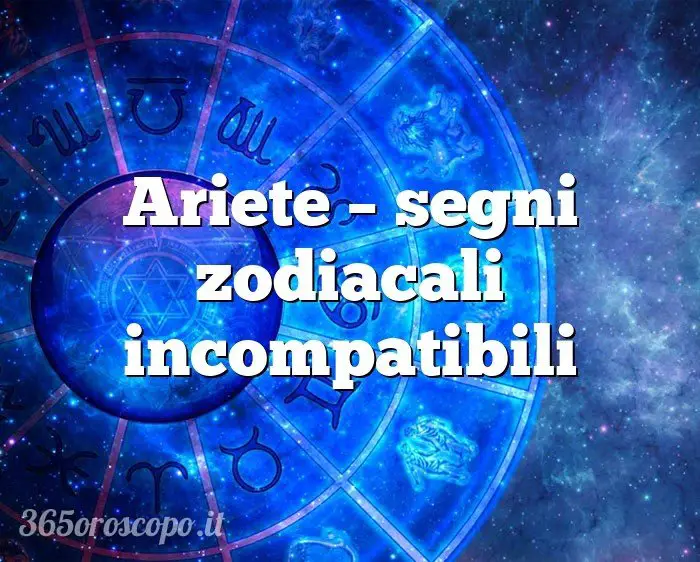 Aries – signos del zodíaco incompatibles