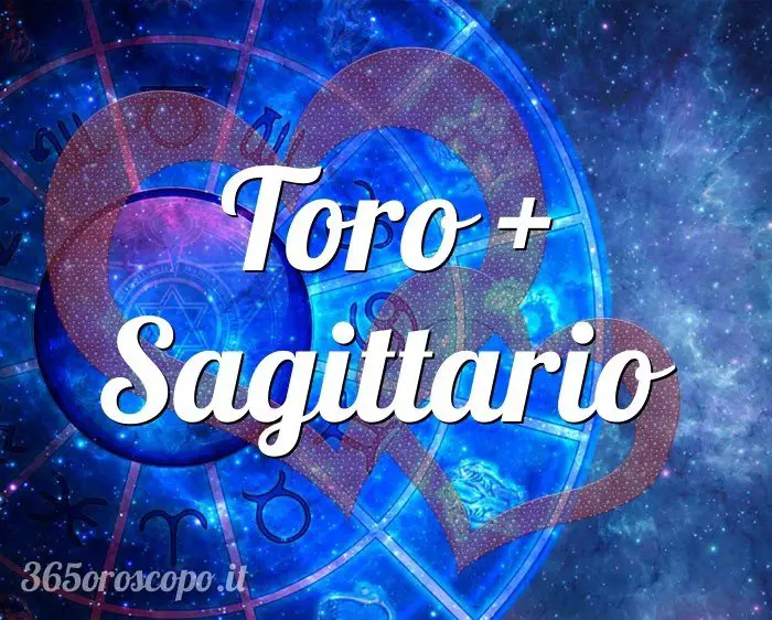Tauro + Sagitario Tauro + Sagitario