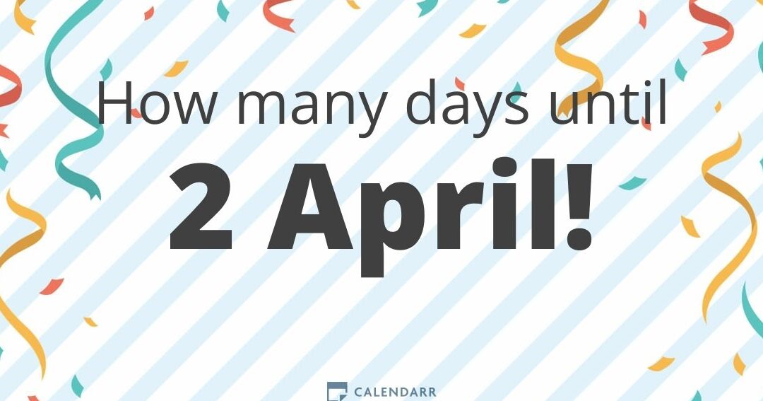 ¿Cuántos días faltan para el 2 de abril? - Calendarr