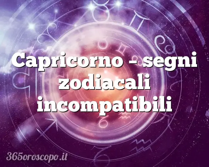 Capricornio – signos del zodíaco incompatibles