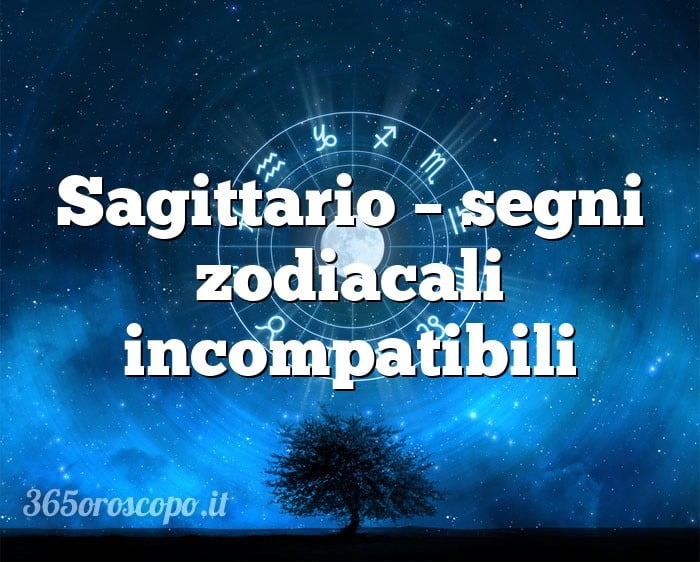 Sagitario – signos del zodíaco incompatibles