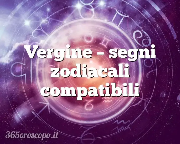 Virgo – signos del zodíaco compatibles