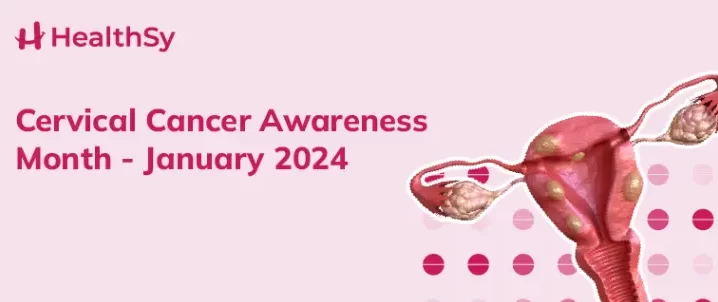 Mes de concientización sobre el cáncer de cuello uterino: enero de 2024 - Artículo de HealthSy