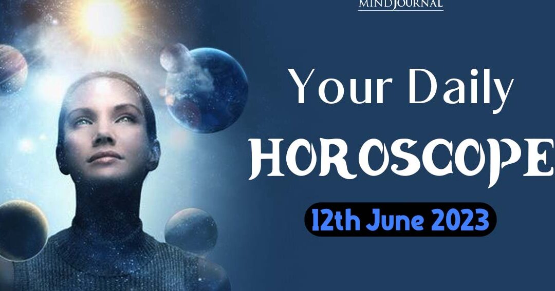 Horóscopo diario gratuito para 12 signos del zodíaco: 12 de junio de 2023