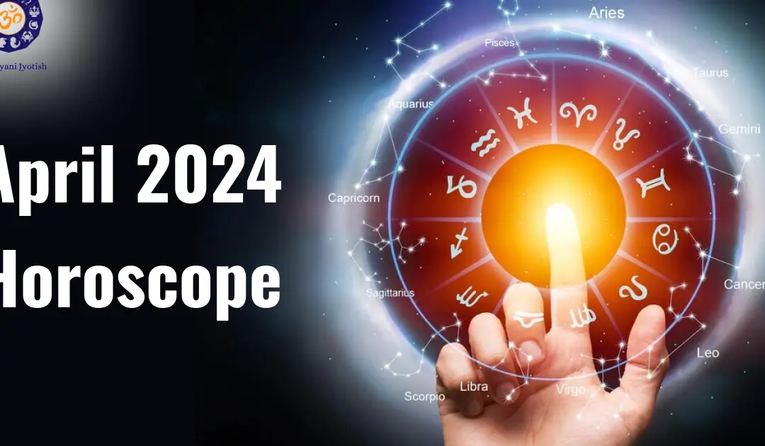 El horóscopo de abril de 2024 ya está aquí: prepárate para brillar